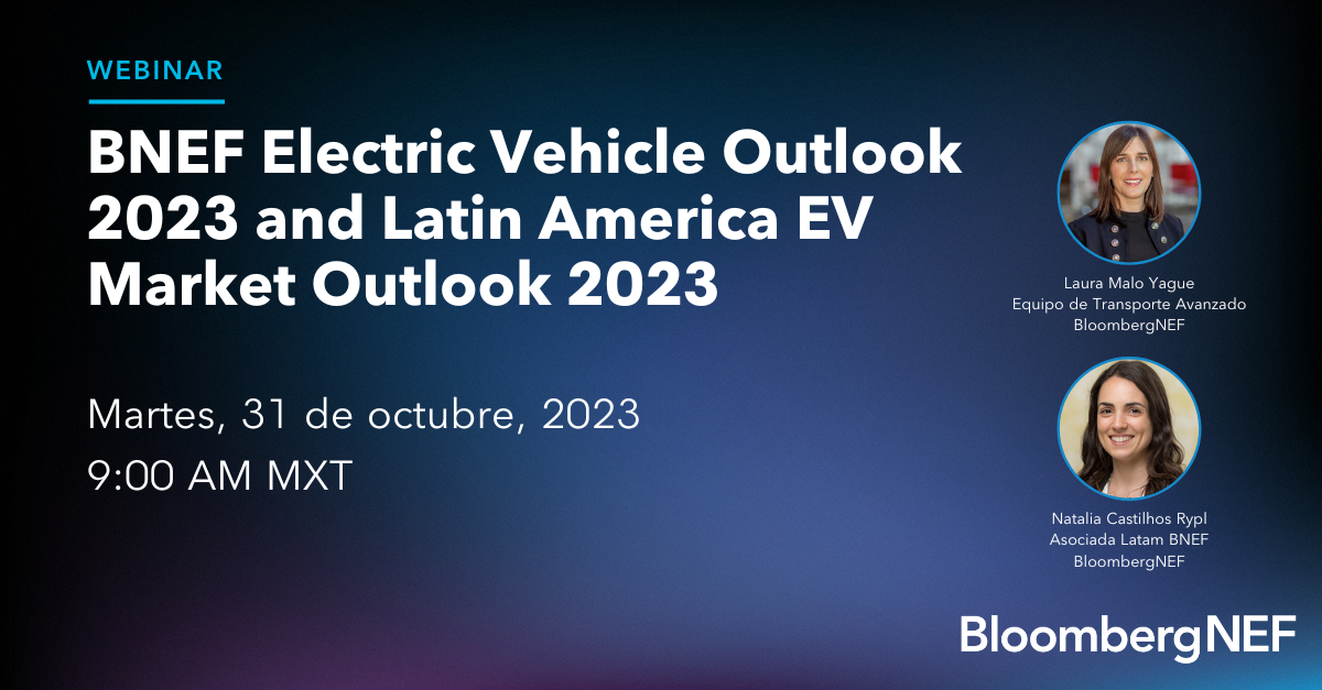 BNEF Electric Vehicle Outlook 2023 and Latin America EV Market Outlook